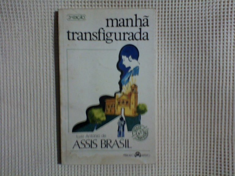 Manhã Transfigurada –  Luís Antônio de Assis Brasil